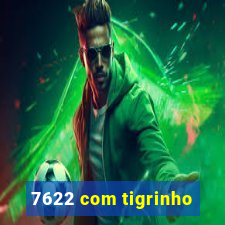 7622 com tigrinho